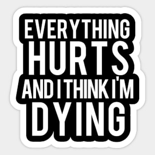 Hurts And I Think I'M Dying Weightlifting Workout Sticker